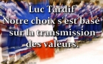 Luc Tardif : Notre choix s'est bas sur la transmission des valeurs.