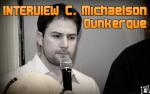 Interview C. Michaelson, Dunkerque