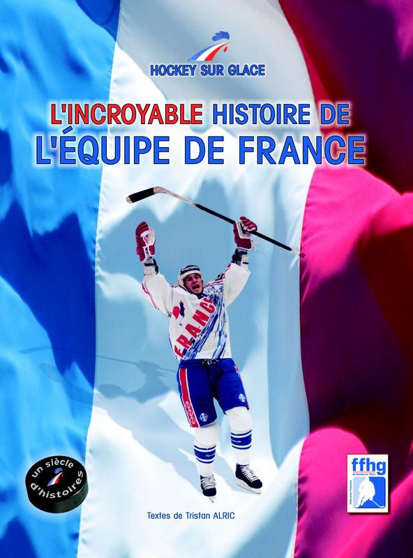 Photo hockey Autour du hockey - Autour du hockey - L’incroyable histoire de l’équipe de France 