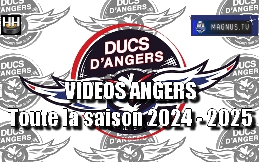Photo hockey Ligue Magnus - Ligue Magnus : Angers  (Les Ducs) - LM : VIDEOS ANGERS - Toute la saison 2024-2025