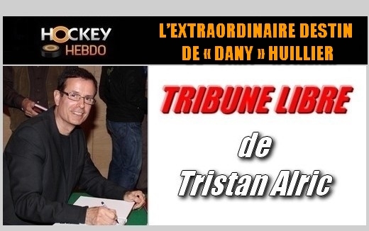 Photo hockey Ligue Magnus - Ligue Magnus - L’EXTRAORDINAIRE DESTIN DE « DANY » HUILLIER