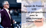Mondial U20 Bilan avec O.Dimet